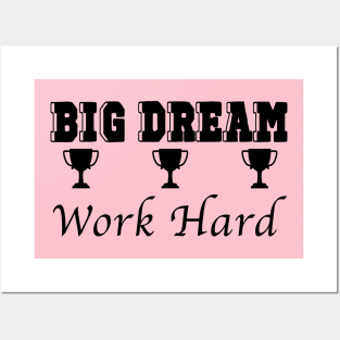 Dream Big, Work Hard Posters and Art